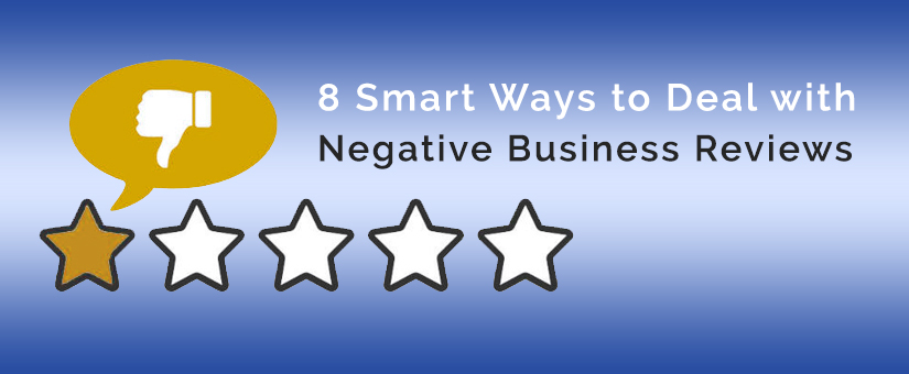 8 Smart Ways to Deal with Negative Business Reviews